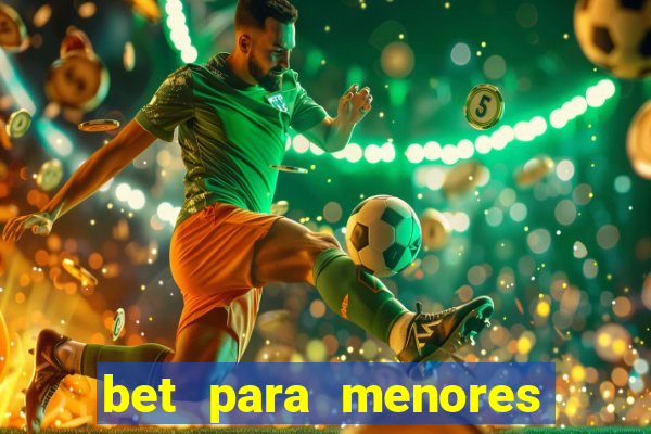 bet para menores de 18